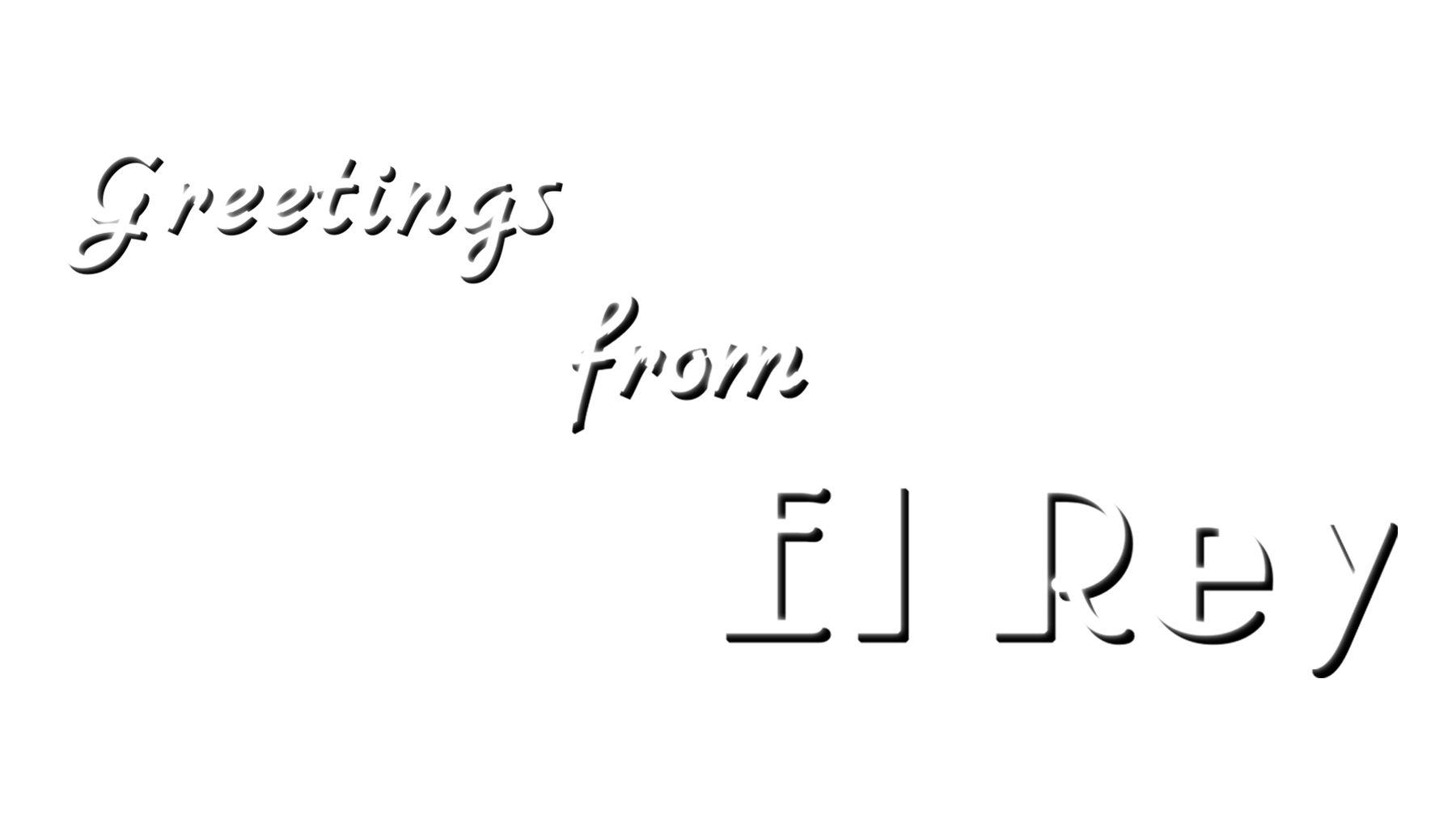 Greetings from El Rey